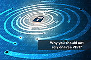 Why You Shouldn't Use A Free VPN Service?