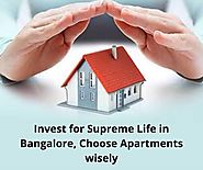 Invest for Supreme Life in Bangalore, Choose Apartments wisely