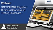 Recorded Webinar- SAP S/4HANA Migration: Business Rewards and Testing Challenges
