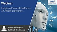 Imagining Future of Healthcare, Recorded Webinar on Artificial Intelligence in Healthcare