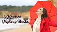 6 Monsoon Makeup Hacks