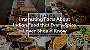 Interesting Facts About Indian Food Every Spice Lover Should Know | Vancouver Restaurants |