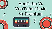 YouTube vs YouTube Music vs Premium | All you need to know : App Features