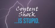 5 Reasons Why 'Content Shock' is Unbelievably Stupid