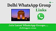 Latest 600+ Delhi WhatsApp Group Links 2020: Join & Share..