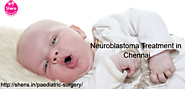 Neuroblastoma Treatment in Chennai