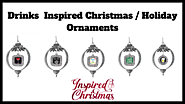 Drinks-Inspired Christmas / Holiday Ornaments