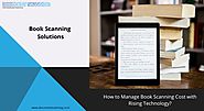 Manage Book Scanning Cost with Rising Technology.