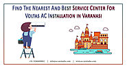 Find The Best Service Center For Voltas AC Installation Varanasi
