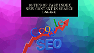 10 Tips Of Fast Index New Content in Google Search Engine - Google Search Engine