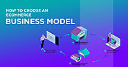 How to Choose an Ecommerce Business Model
