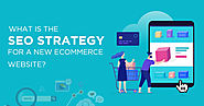What is the SEO Strategy for New eCommerce Website - A Guide