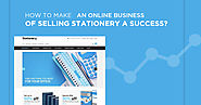 How to Make an Online Business of Selling Stationery a Success?