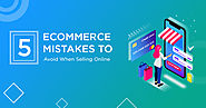 5 Ecommerce Mistakes to Avoid When Selling Online