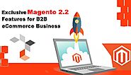 Exclusive Magento 2.2 Features for B2B eCommerce Business