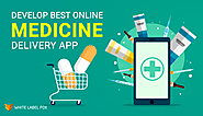 How to Develop Medicine Delivery app For Startup Business? - WLF