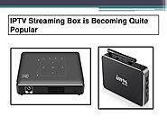 High Quality IPTV Streaming Box