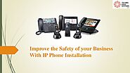 Improve the Safety of your Business with IP Phone Installation