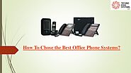 How To Chose the Best Office Phone Systems?
