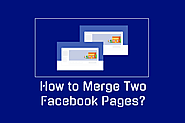 How to Merge Two Facebook Pages? (Working Method 2019)
