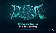 How is Blockchain Revolutionizing P2P Lending?