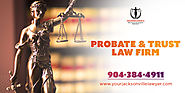 Probate & trust lawyer Orange Park | Jacksonville Probate Attorney