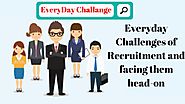 Everyday Challenges of Recruitment and Facing them Head-on