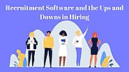 Recruitment Software and the Ups and Downs in Hiring