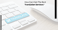 How Can I Get The Best Translation Services?