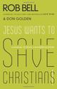 Jesus Wants to Save Christians: Learning to Read a Dangerous Book: Rob Bell, Don Golden: 9780062125828: Amazon.com: B...