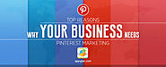 Reasons why your business needs Pinterest marketing