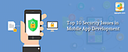 Top Security Issues to Prepare for In Mobile App Development
