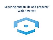 Securing human life and property with amcrest