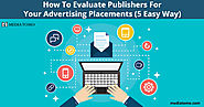 How To Evaluate Publishers For Your Advertising Placements