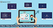 8 Best Video Marketing Tips For Increasing Traffic And Conversion