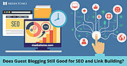 Does Guest Blogging Still Good for SEO and Link Building? -