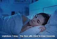 Zopiclone Pills is the best way to treat sleeplessness (Insomnia)