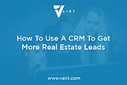 How To Use A CRM To Get More Real Estate Leads | Vairt