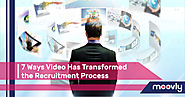 7 Ways Video Has Transformed the Recruitment Process I Moovly