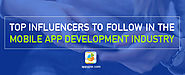 The Mobile App Development Industry: Top 10 Influencers