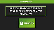 Top Shopify Development Company India, Dubai, USA, Ahmedabad - ThinkTanker