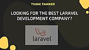 Best Laravel Development Company USA, India, Dubai, Ahmedabad - Think Tanker