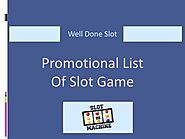 Well Done Slot Promotional List