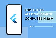 Top Flutter App Development Companies to Look for in 2019