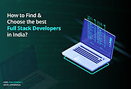 How to Find and choose the best Full Stack Developers in India?