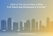 What Is The Hourly Rate to Hire Full Stack App Developer in Florida?