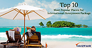 Top 10 Most Popular Place for International Honeymoon Package