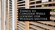 Things to Consider While Looking for Wooden Shutter