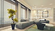 A Brief Introduction About Motorized Shades & Blinds