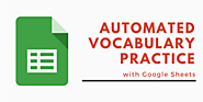 I Heart Edu: Automated Vocabulary Practice with Google Sheets